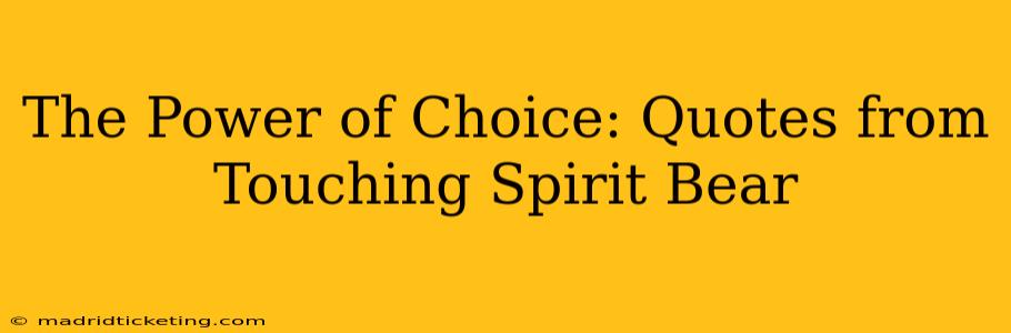 The Power of Choice: Quotes from Touching Spirit Bear
