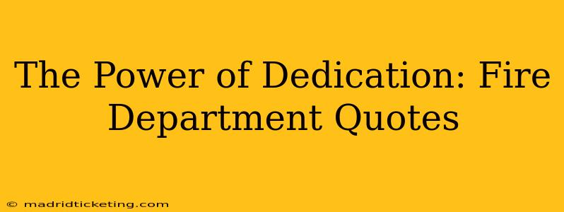 The Power of Dedication: Fire Department Quotes