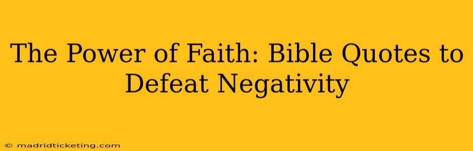 The Power of Faith: Bible Quotes to Defeat Negativity