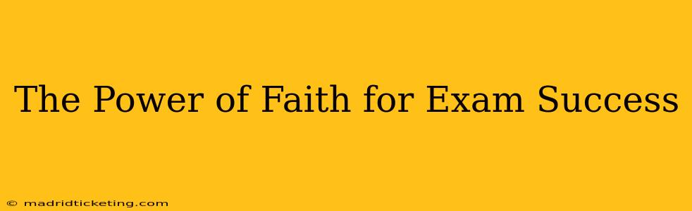 The Power of Faith for Exam Success