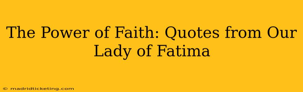 The Power of Faith: Quotes from Our Lady of Fatima