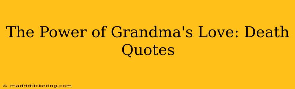 The Power of Grandma's Love: Death Quotes