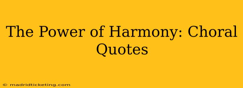 The Power of Harmony: Choral Quotes