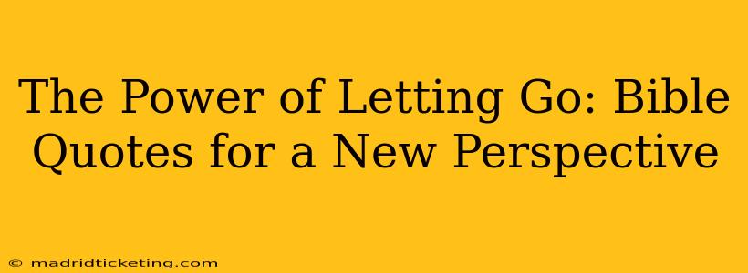 The Power of Letting Go: Bible Quotes for a New Perspective