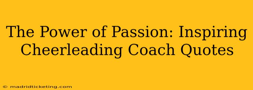 The Power of Passion: Inspiring Cheerleading Coach Quotes