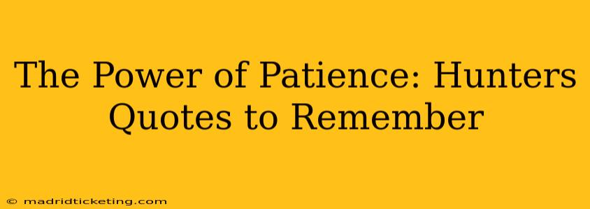 The Power of Patience: Hunters Quotes to Remember