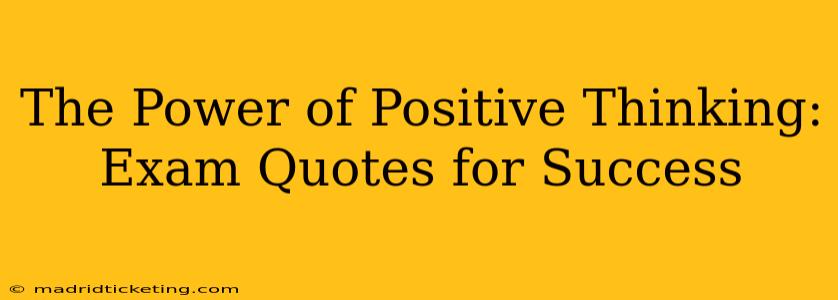 The Power of Positive Thinking: Exam Quotes for Success