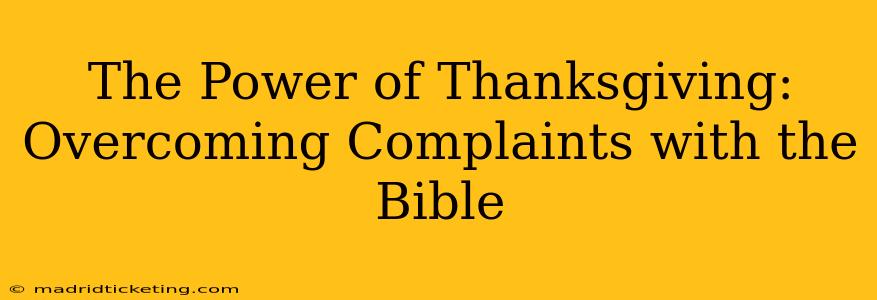 The Power of Thanksgiving: Overcoming Complaints with the Bible