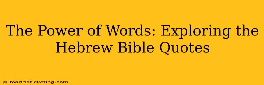 The Power of Words: Exploring the Hebrew Bible Quotes