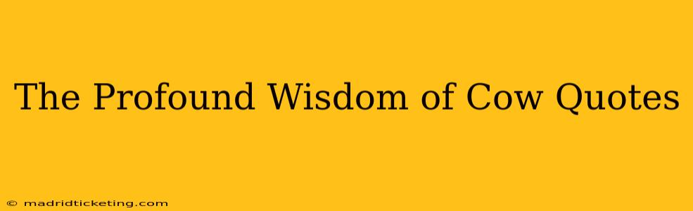 The Profound Wisdom of Cow Quotes