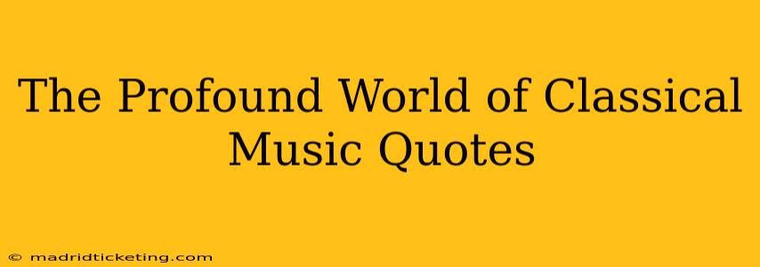 The Profound World of Classical Music Quotes