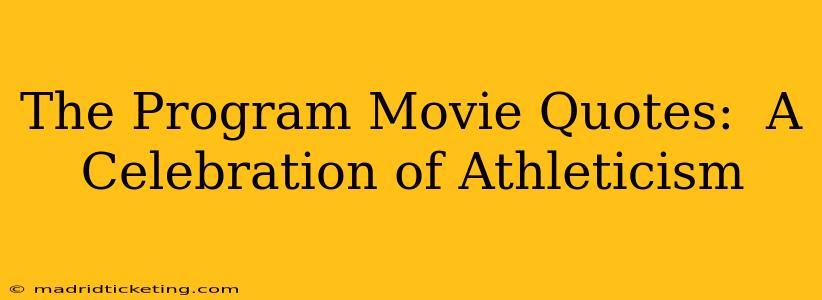 The Program Movie Quotes:  A Celebration of Athleticism
