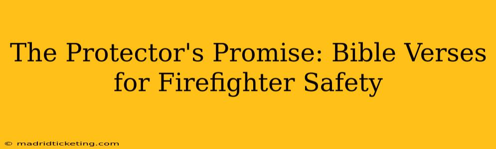 The Protector's Promise: Bible Verses for Firefighter Safety