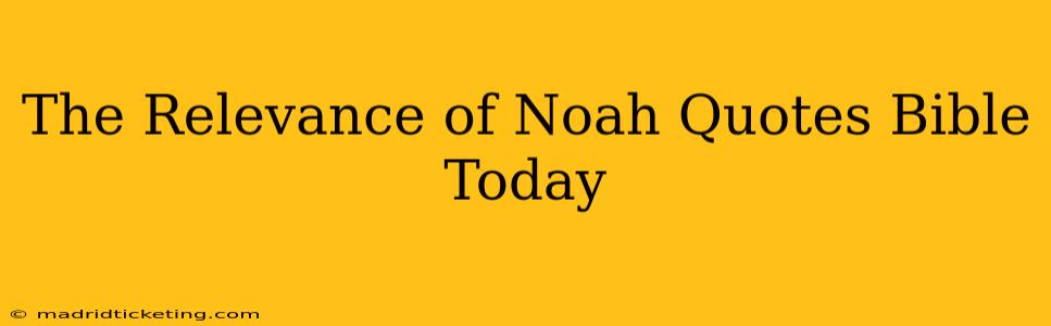 The Relevance of Noah Quotes Bible Today