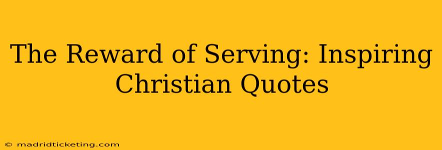 The Reward of Serving: Inspiring Christian Quotes