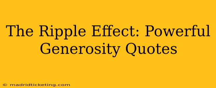 The Ripple Effect: Powerful Generosity Quotes