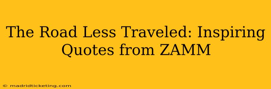 The Road Less Traveled: Inspiring Quotes from ZAMM