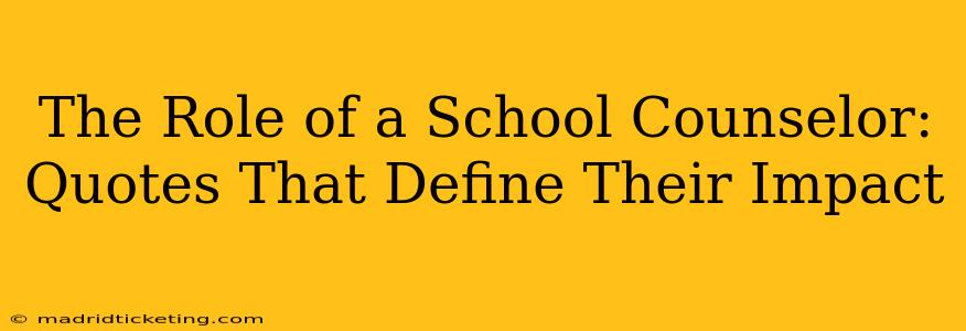 The Role of a School Counselor: Quotes That Define Their Impact