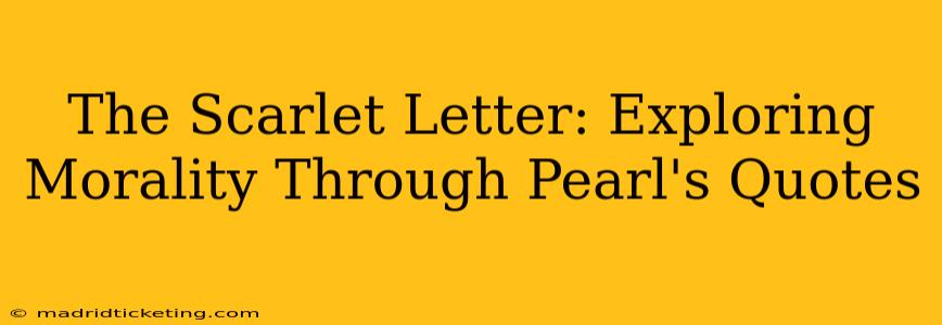 The Scarlet Letter: Exploring Morality Through Pearl's Quotes