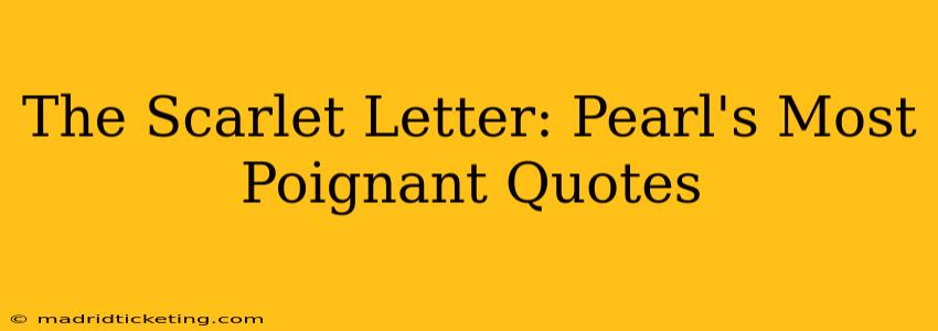 The Scarlet Letter: Pearl's Most Poignant Quotes