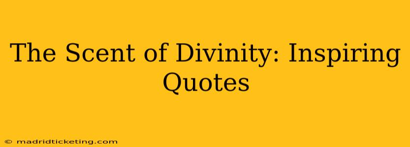 The Scent of Divinity: Inspiring Quotes
