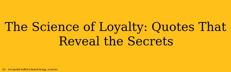 The Science of Loyalty: Quotes That Reveal the Secrets
