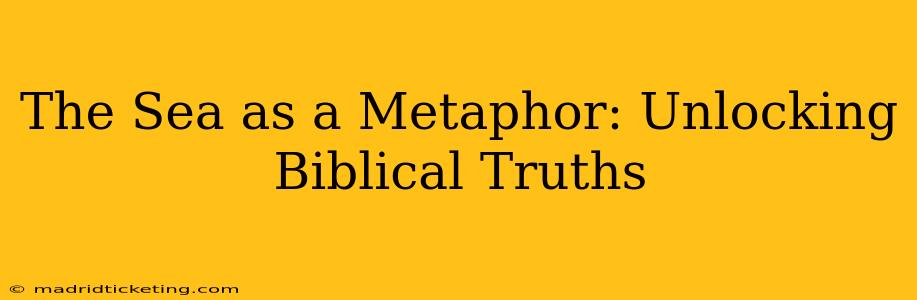 The Sea as a Metaphor: Unlocking Biblical Truths