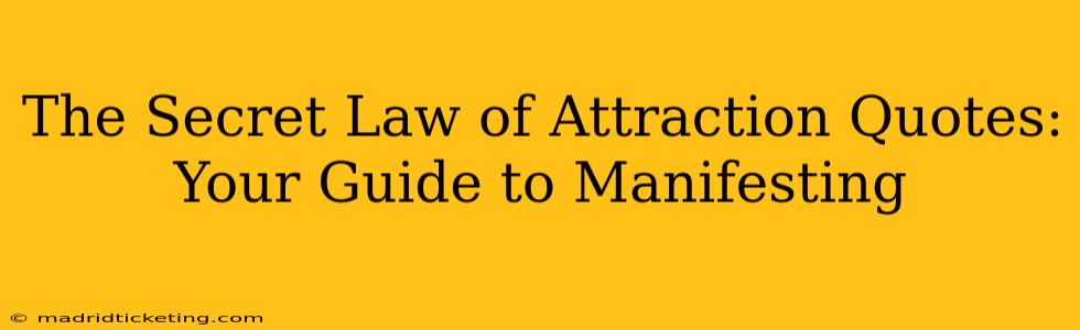 The Secret Law of Attraction Quotes: Your Guide to Manifesting