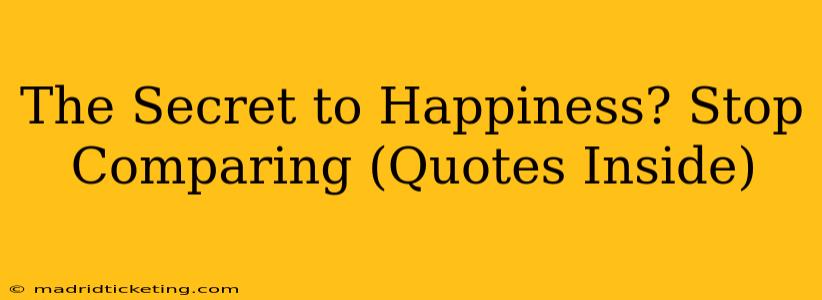 The Secret to Happiness? Stop Comparing (Quotes Inside)