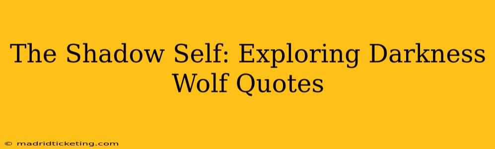 The Shadow Self: Exploring Darkness Wolf Quotes