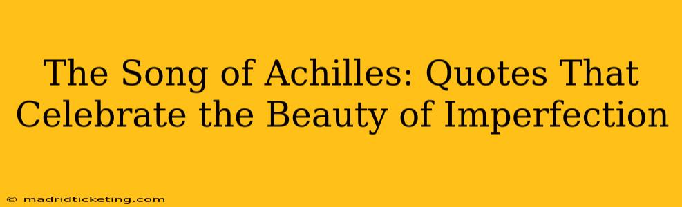 The Song of Achilles: Quotes That Celebrate the Beauty of Imperfection