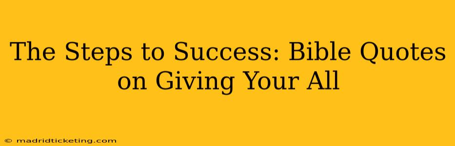The Steps to Success: Bible Quotes on Giving Your All