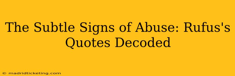 The Subtle Signs of Abuse: Rufus's Quotes Decoded