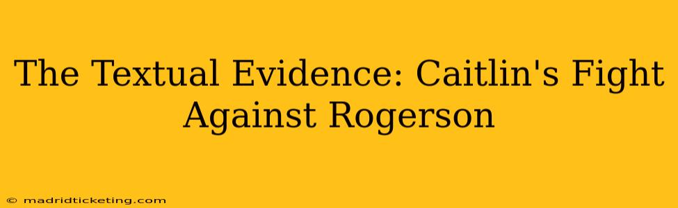 The Textual Evidence: Caitlin's Fight Against Rogerson