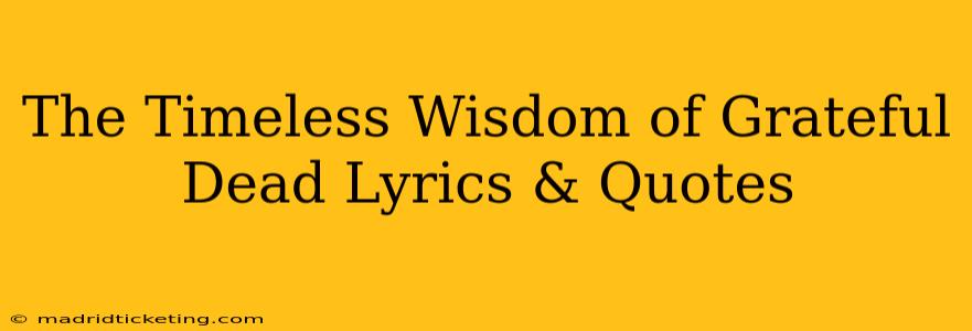 The Timeless Wisdom of Grateful Dead Lyrics & Quotes