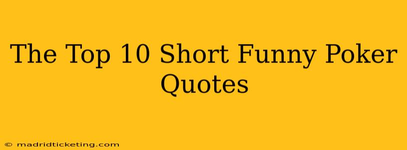 The Top 10 Short Funny Poker Quotes