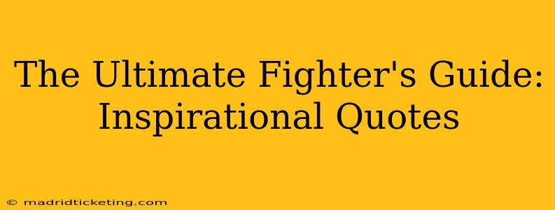 The Ultimate Fighter's Guide: Inspirational Quotes