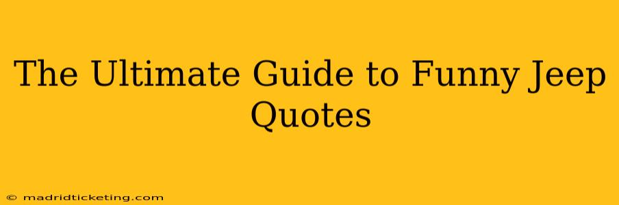 The Ultimate Guide to Funny Jeep Quotes