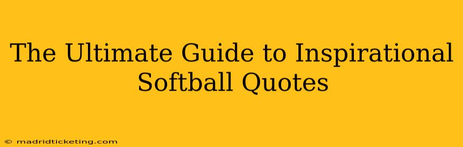 The Ultimate Guide to Inspirational Softball Quotes
