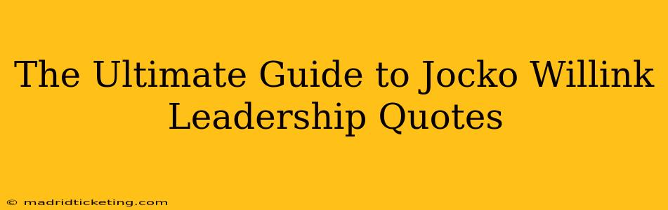 The Ultimate Guide to Jocko Willink Leadership Quotes