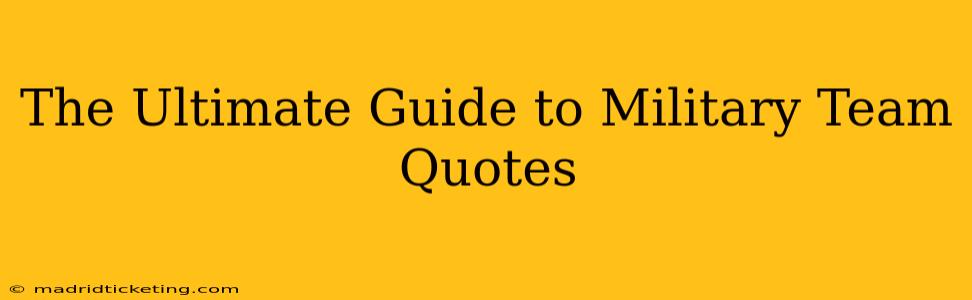 The Ultimate Guide to Military Team Quotes