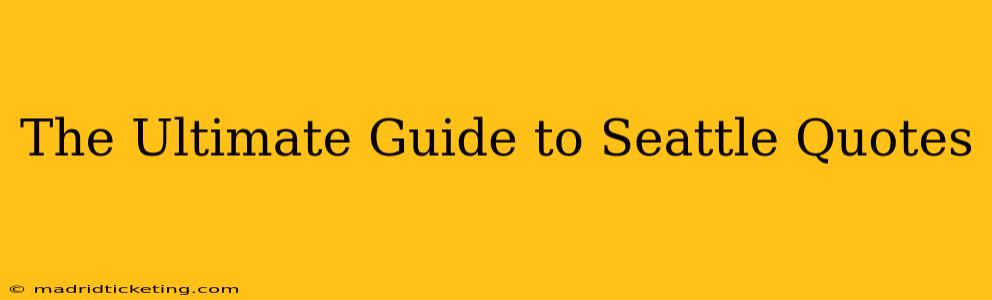The Ultimate Guide to Seattle Quotes
