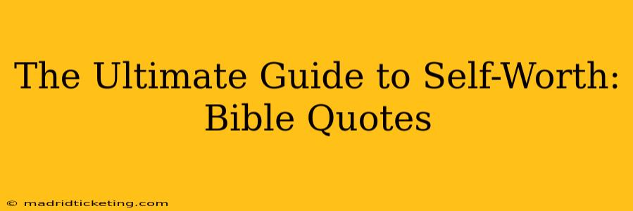 The Ultimate Guide to Self-Worth: Bible Quotes