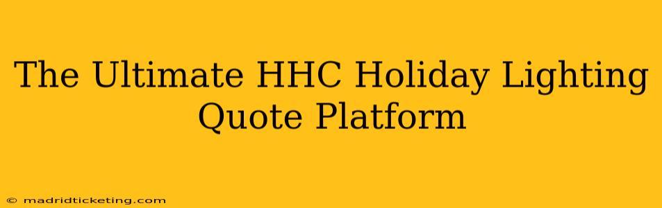 The Ultimate HHC Holiday Lighting Quote Platform