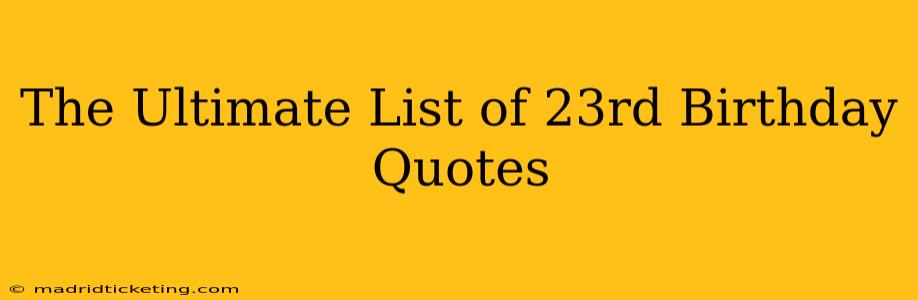 The Ultimate List of 23rd Birthday Quotes