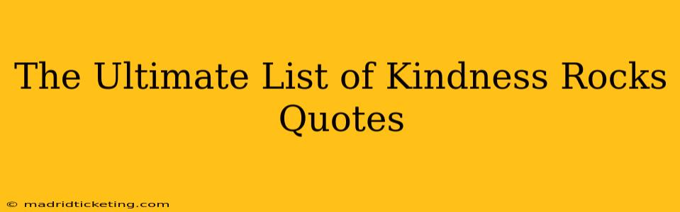 The Ultimate List of Kindness Rocks Quotes