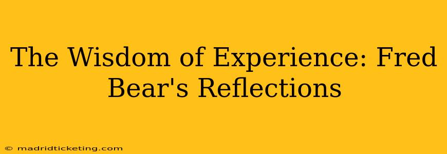 The Wisdom of Experience: Fred Bear's Reflections