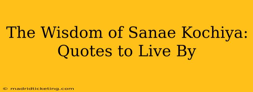 The Wisdom of Sanae Kochiya: Quotes to Live By