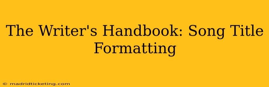 The Writer's Handbook: Song Title Formatting
