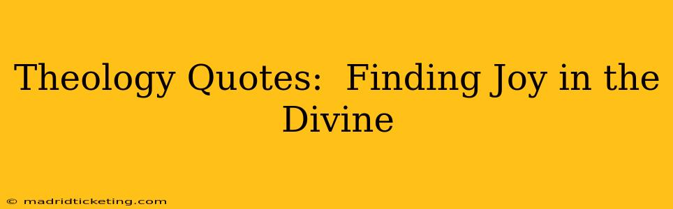 Theology Quotes:  Finding Joy in the Divine